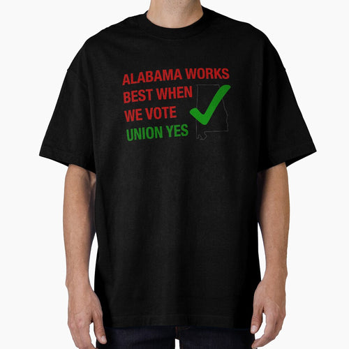 Alabama works best when we vote union yes by RossDillon