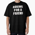 Asking for a Friend by joefixit2