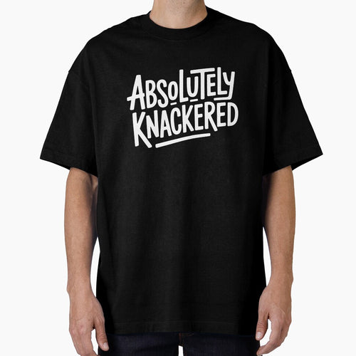 Absolutely Knackered Funny British Slang for Tired Exhausted UK Humour by Say It With Ink