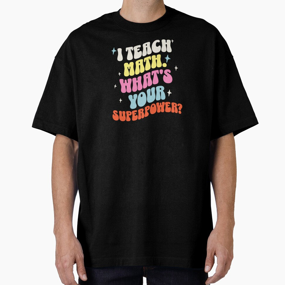 I Teach Math, What's Your Superpower? Funny Mathematician by DomTeesHaven