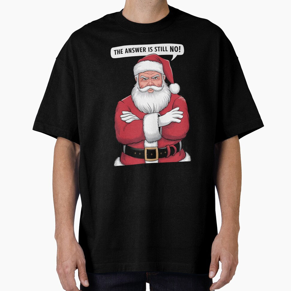 The Answer Is Still No! A Stern Looking Santa Claus by signshirtz