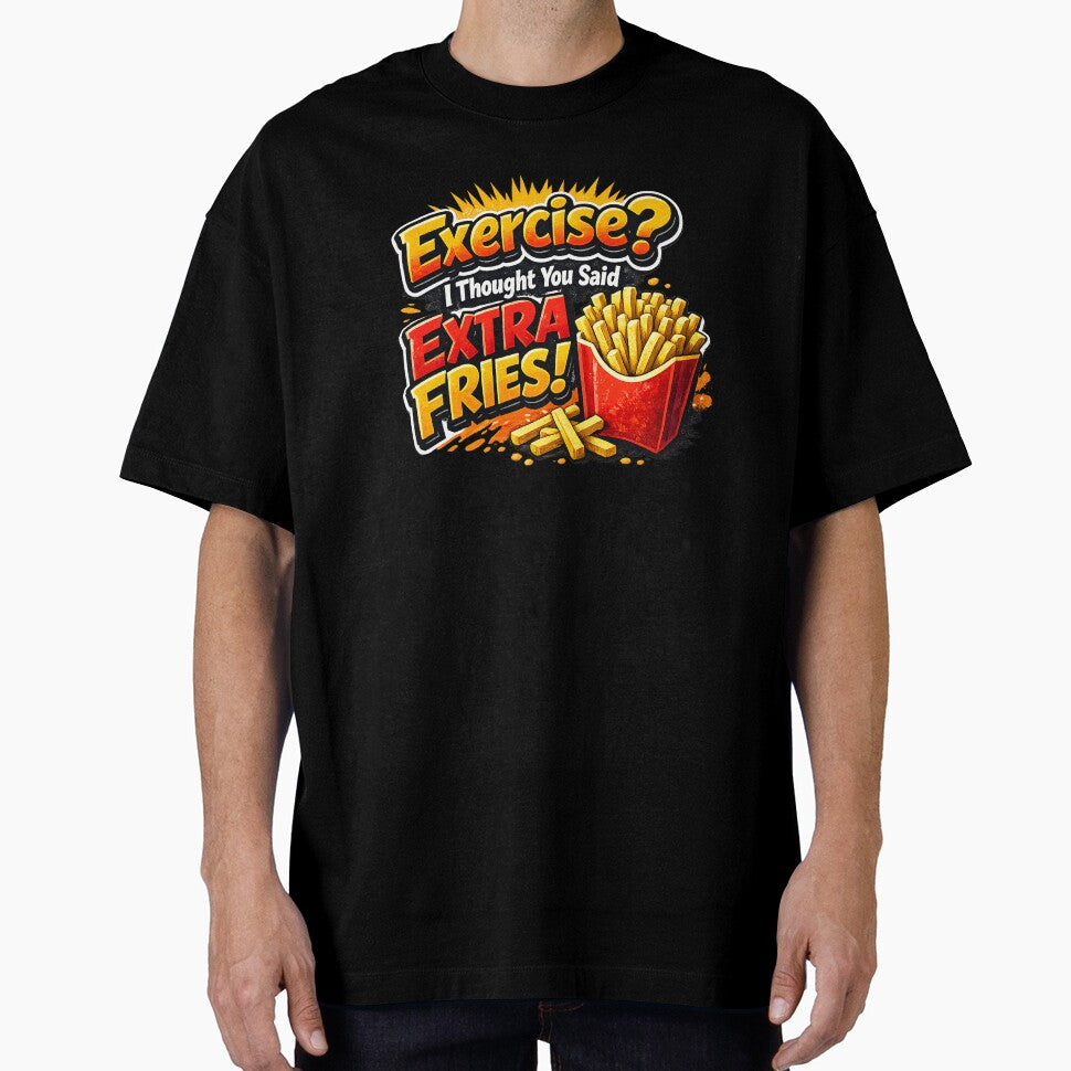 Funny Unisex Graphic Tee – ‘Exercise? Extra Fries!’ Print-on-Demand T-Shirt by MoolokaiApperal