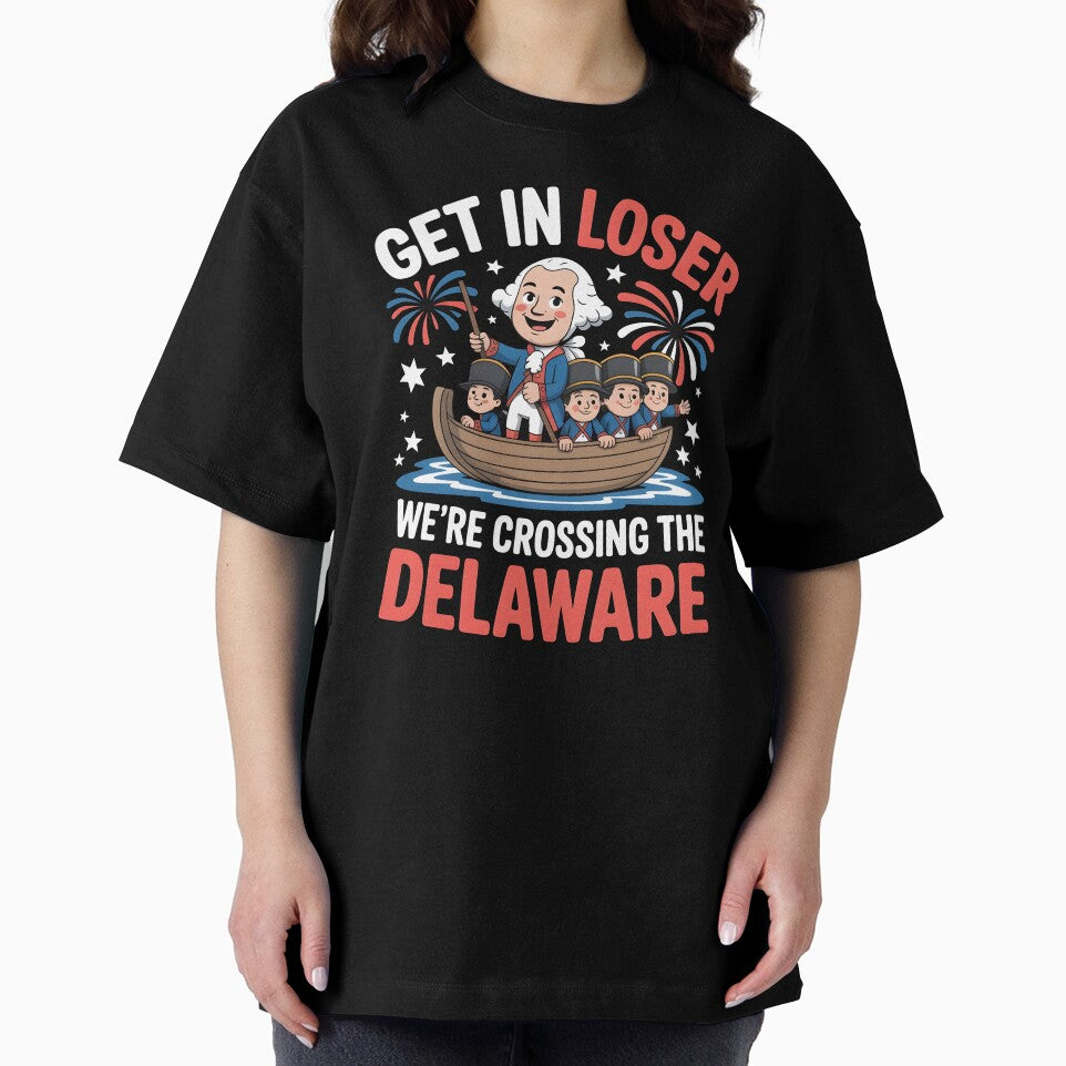 Get in Loser We're Crossing The Delaware – Patriotic 4th Of July 250 Years by Redgiant87x