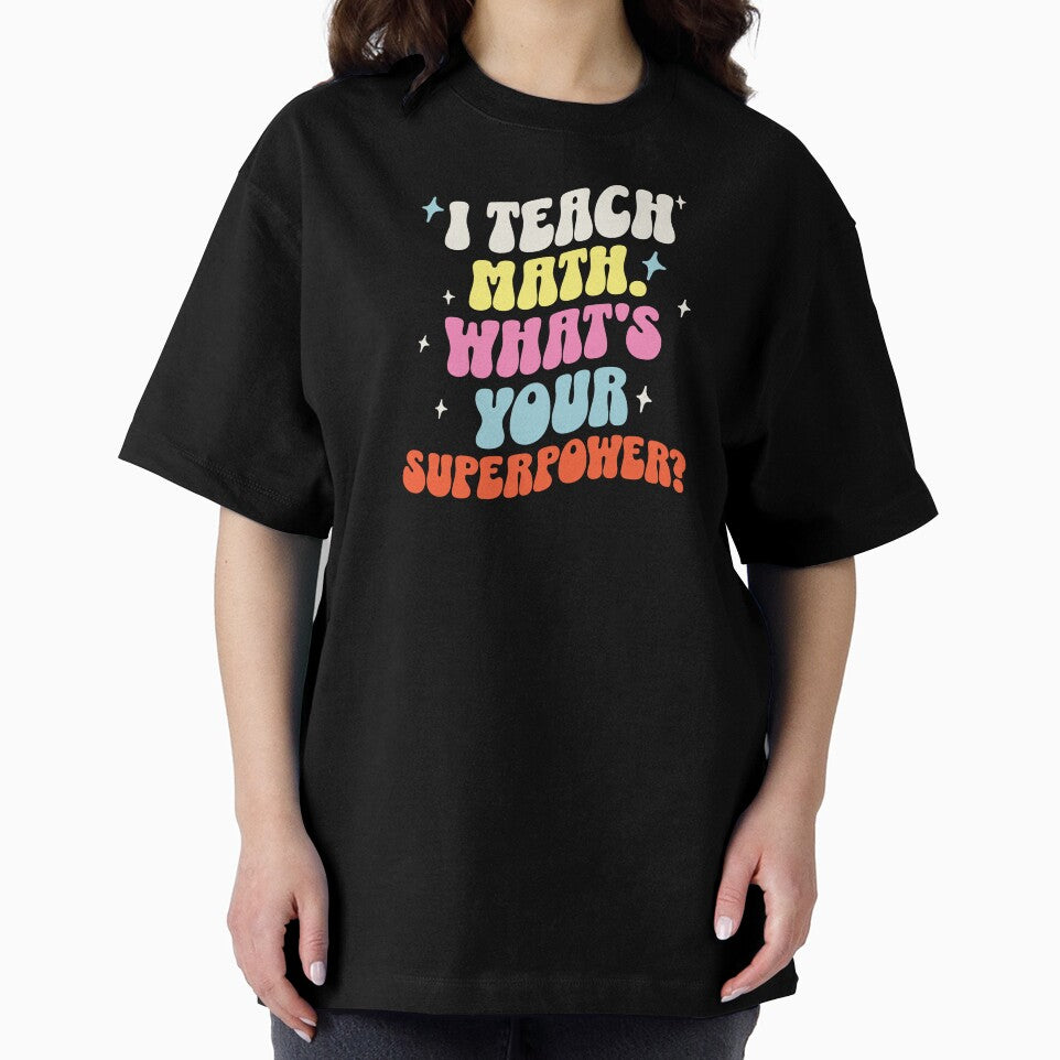 I Teach Math, What's Your Superpower? Funny Mathematician by DomTeesHaven