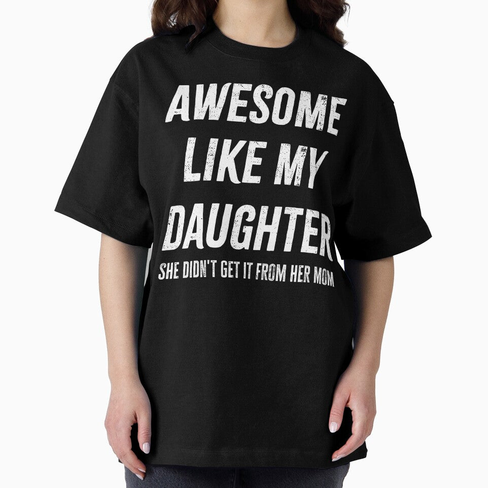Funny Awesome Like My Daughter She Didn't Get It From Mom Gift by 519xdesign