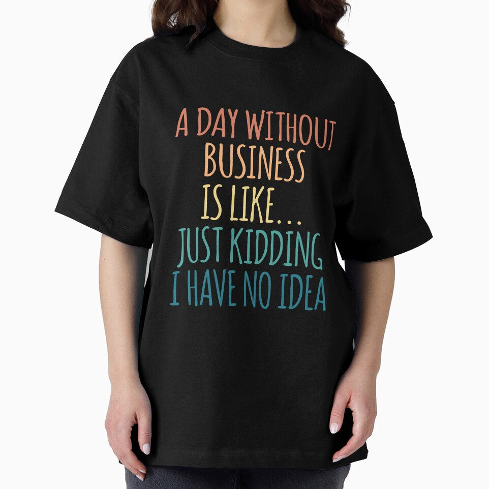 A Day Without Business Is Like Just Kidding I Have No Idea by kindxinn