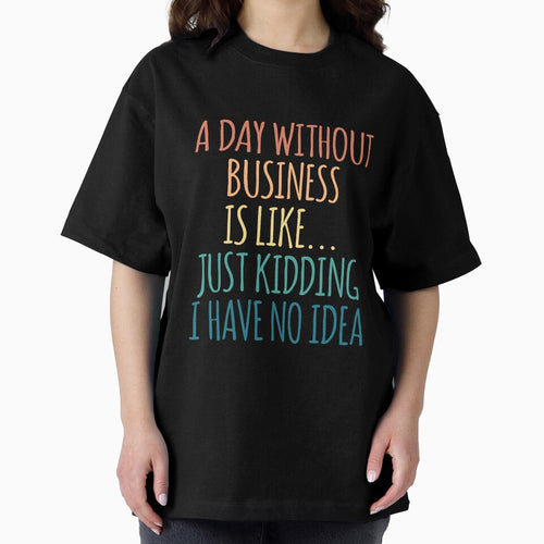 A Day Without Business Is Like Just Kidding I Have No Idea by kindxinn