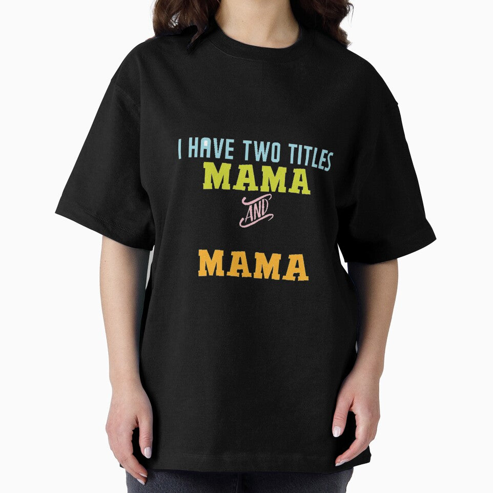 I have two titles mama and mama, mom gift by Ammar-the-goat