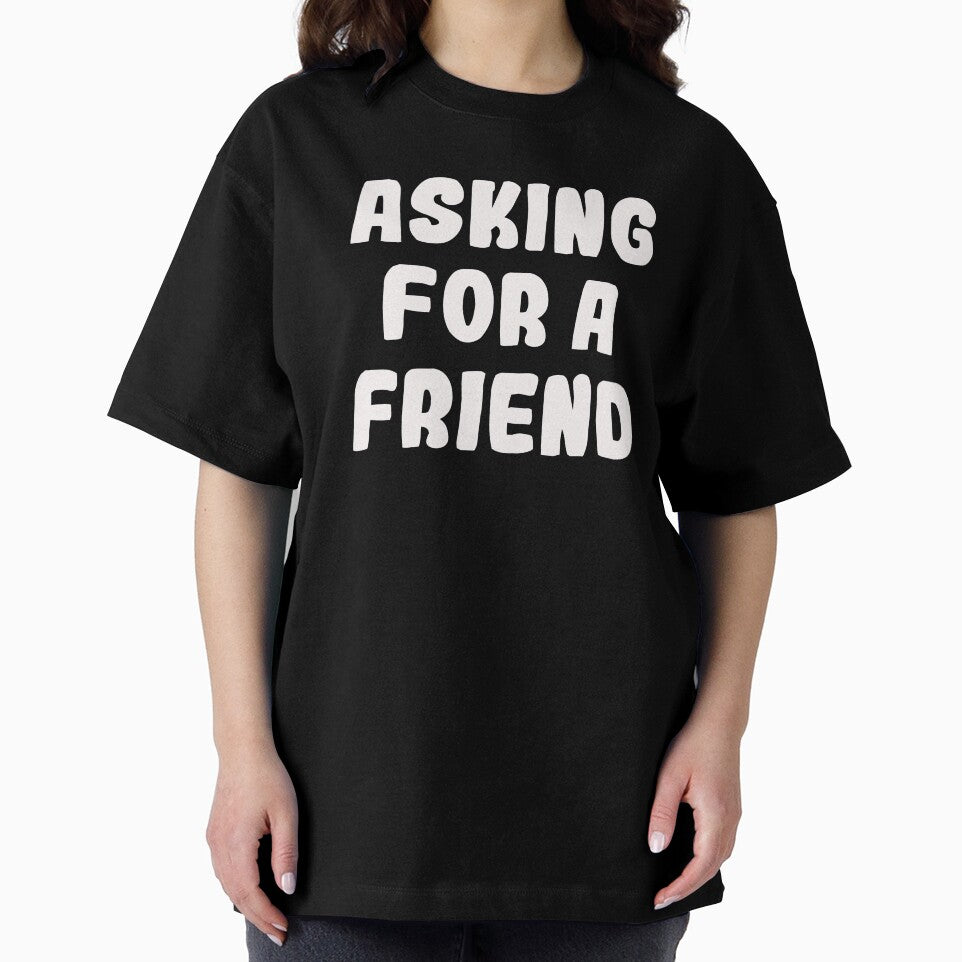 Asking for a Friend by joefixit2