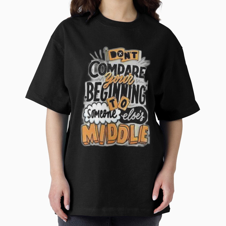 Don't Compare Your Beginning To Someone Else's Middle by Fashioninja