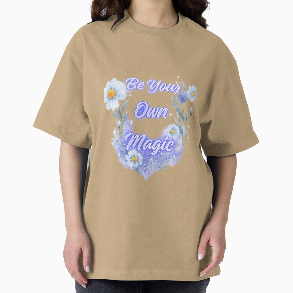 Be Your Own Magic T‑Shirt – Trendy Floral Motivational Design for Women & Creators by EdgeSphere