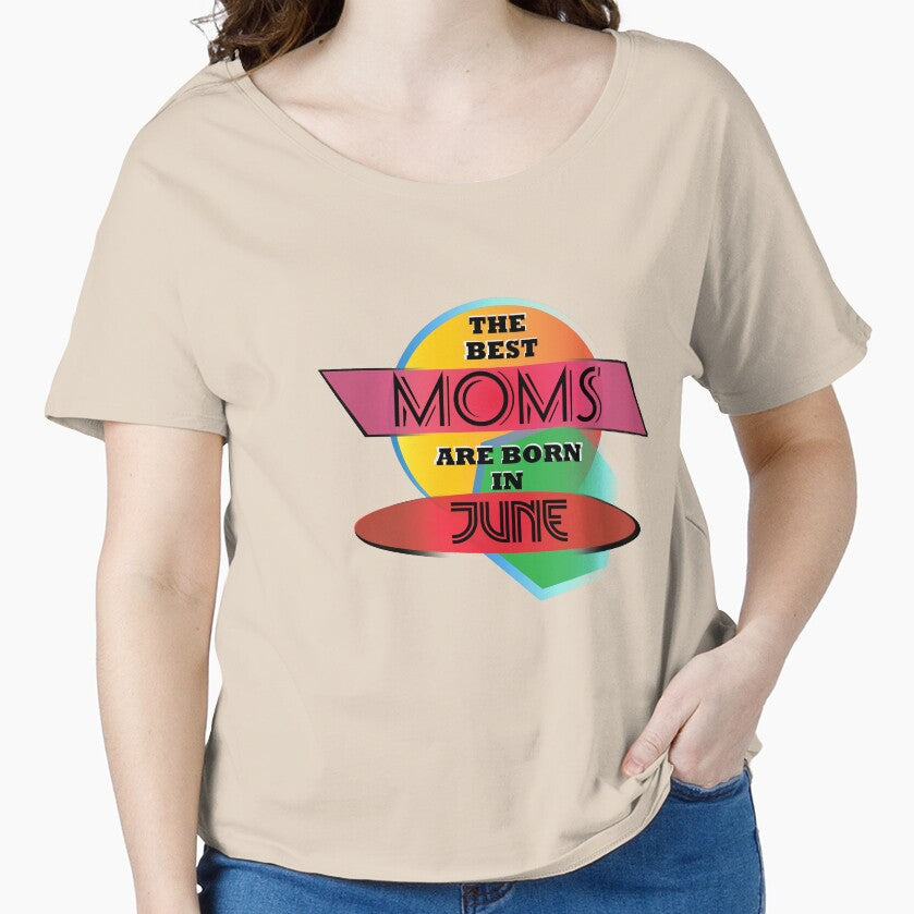 The Best Moms Are Born In June T-shirt Design by werdanepo