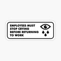 Employees must stop crying by Soll-E