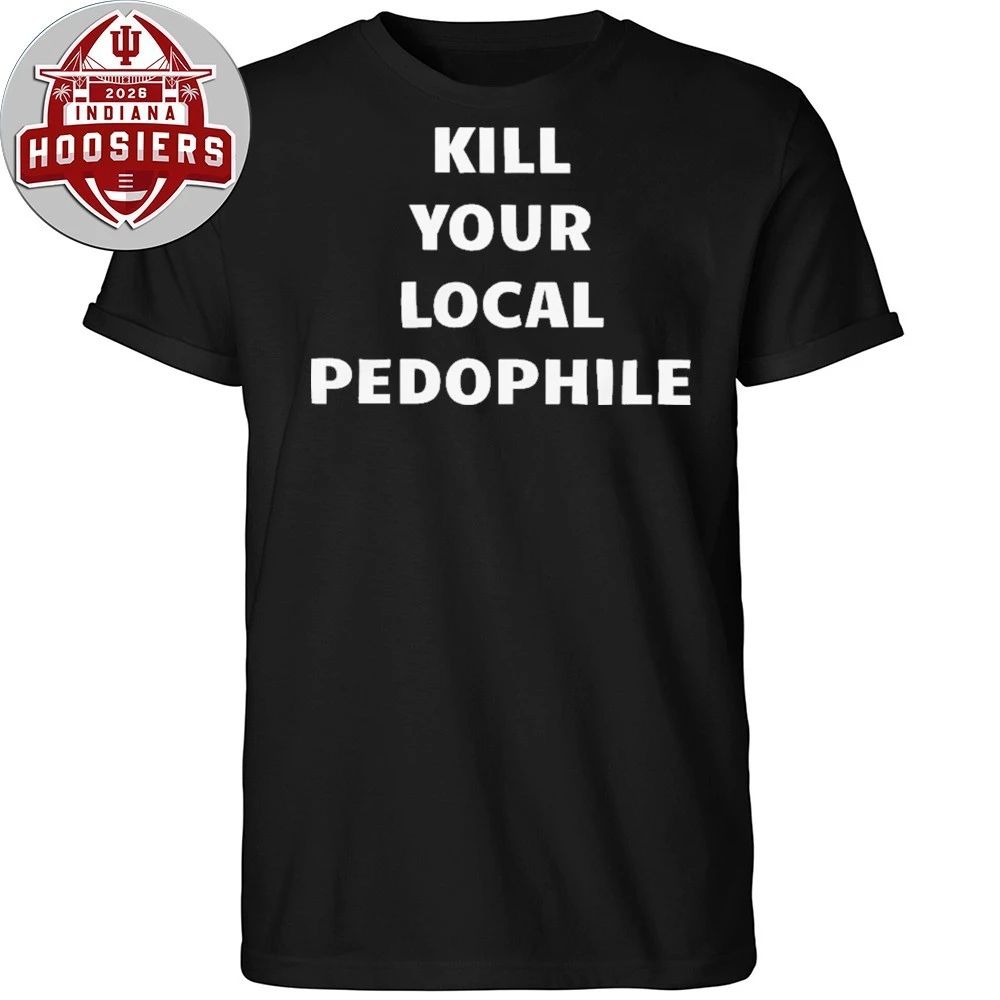 Kill Local Pedophile Tee Unisex T-shirt, Sweatshirt, Hoodie (1)